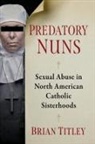 Brian Titley - Predatory Nuns