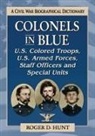Roger D. Hunt, Hunt Roger D. - Colonels in Blue--U.S. Colored Troops, U.S. Armed Forces, Staff Officers and Special Units