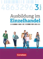 Antje Kost, Christian Fritz, Claudia Simons-Kövér, Christian Fritz, Markus Hillebrand, Klaus Otte... - Ausbildung im Einzelhandel - Ausgabe 2017 - Bayern - 3. Ausbildungsjahr