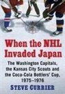 Steve Currier - When the NHL Invaded Japan
