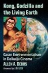 Allen A. Debus - Kong, Godzilla and the Living Earth