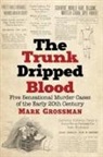 Mark Grossman - The Trunk Dripped Blood
