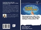 Hin Lê Th Thu, Hi_n Lê Th_ Thu, Hi¿n Lê Th¿ Thu, Huy_n Nguy_n Th_ Thu, D_ng Nguy_n Vi_t, Huy¿n Nguy¿n Th¿ Thu... - Cloud-basiertes LMS: Eine Fallstudie am Thai Nguyen College of Education, VN