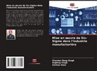 Harleen Kaur, Chandan Deep Singh, Rajdeep Singh - Mise en oeuvre de Six-Sigma dans l'industrie manufacturière