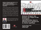 Harleen Kaur, Chandan Deep Singh, Rajdeep Singh - Analyse d'impact des facteurs de risque et des techniques opérationnelles dans le domaine de la gestion de la chaîne logistique