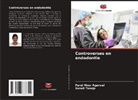 Parul Mour Agarwal, Sonali Taneja - Controverses en endodontie
