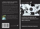 Opololaoluwa Oladimarun Ogunlowo - La eficacia de adsorción de oxytenanthera abyssinica en el agua producida