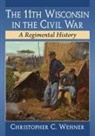 Christopher C. Wehner - The 11th Wisconsin in the Civil War