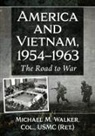 Michael M. Walker - America and Vietnam, 1954-1963