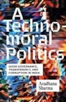 Aradhana Sharma - Technomoral Politics