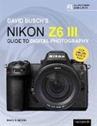 David Busch, D. Busch Busch, Busch David - David Busch''s Nikon Z6 III Guide to Digital Photography