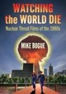 Mike Bogue - Watching the World Die