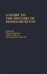 Carvalho Joseph, Ifkovic John W., Kaufman Martin, Joseph III Carvalho, John W. Ifkovic, Martin Kaufman - A Guide to The History of Massachusetts