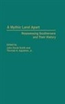 Thomas H. Appleton, John David Smith - A Mythic Land Apart