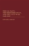 Edward John Sheehy, Sheehy Edward J. - The U.S. Navy, the Mediterranean, and the Cold War, 1945-1947