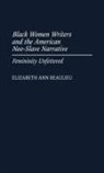 Elizabeth A. Beaulieu, Elizabeth Ann Beaulieu - Black Women Writers and the American Neo-Slave Narrative