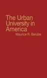 Maurice R. Berube, Berube Maurice R. - The Urban University in America