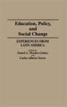 Daniel Morales Gomez, Torres Carlos Alberto, Daniel A. Morales-Gomez, Carlos Torres, Carlos Alberto Torres - Education, Policy, and Social Change