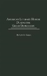 Robert Gates, Robert Allan Gates - American Literary Humor During the Great Depression
