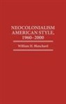 William H. Blanchard, Blanchard William H. - Neocolonialism American Style, 1960-2000