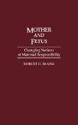 Blank, Robert H. Blank, Blank Robert H. - Mother and Fetus Changing Notions of Maternal Responsibility