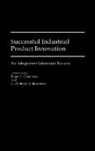 Roger J. Calantone, Calantone Roger J., C Anthon Dibenedetto, C. Anthon Dibenedetto - Successful Industrial Product Innovation