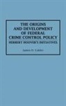 James D. Calder, Calder James D. - The Origins and Development of Federal Crime Control Policy