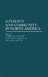Timothy M. Barnes, Barnes Timothy M., Robert M Calhoon, Robert M. Calhoon, George A. Rawlyk - Loyalists and Community in North America