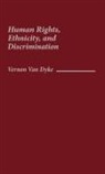 Vernon Van Dyke - Human Rights, Ethnicity, and Discrimination