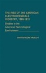 Martha Trescott, Martha Moore Trescott - The Rise of the American Electrochemicals Industry, 1880-1910