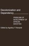 Aguibou Yan Yansane, Aguibou Y. Yansane - Decolonization and Dependency