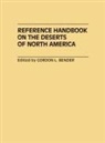 Gordon Lawrence Bender - Reference Handbook on the Deserts of North America