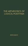 Gustav Bergmann, Unknown - The Metaphysics of Logical Positivism