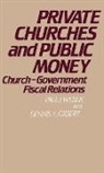Dennis A. Gilbert, Gilbert Dennis A., Paul J. Weber, Weber Paul J. - Private Churches and Public Money