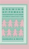 Barbara Anne White, White Barbara A. - Growing Up Female