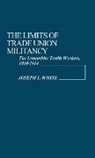 Unknown, Joseph L. White - The Limits of Trade Union Militancy