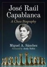 Miguel A Sanchez, Miguel A. Sanchez, Miguel A. Sánchez - Jose Raul Capablanca