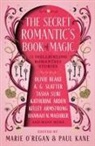 A. G. Slatter, Katherine Arden, Arden Katherine, Kelly Armstrong, Armstrong Kelly, Olive Blake... - The Secret Romantic's Book of Magic