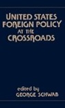 Schwab George, George Schwab - United States Foreign Policy at the Crossroads