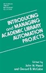 Head John W., McCabe Gerard B., John W. Head, Gerard B. McCabe - Introducing and Managing Academic Library Automation Projects