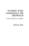 Neil Gilbert, Gilbert Neil, Dorothy Zietz, Zietz Dorothy - Women Who Embezzle or Defraud