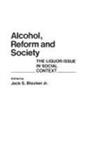 Jack S. Blocker Jr., Jack S. Blocker Jr. - Alcohol, Reform and Society