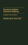 Douglas N. Walton, Walton Douglas N. - Physician-Patient Decision-Making