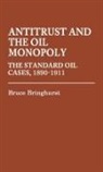 Bruce Bringhurst, Bringhurst Bruce, Unknown - Antitrust and the Oil Monopoly