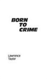 Lawrence Taylor - Born to Crime