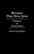 Meyer Weinberg,  Weinberg Meyer - Because They Were Jews - A History of Antisemitism