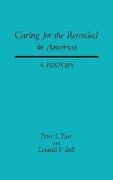 Leland Bell, Peter Tyor - Caring for the Retarded in America - A History
