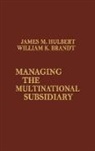 William Brandt, Brandt William, James Hulbert, Hulbert James M. - Managing the Multinational Subsidiary