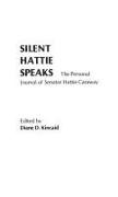 Diane Blair, Diane Kincaid Blair - Silent Hattie Speaks - The Personal Journal of Senator Hattie Caraway