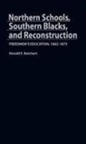 Ronald E. Butchart, Butchart Ronald E. - Northern Schools, Southern Blacks, and Reconstruction